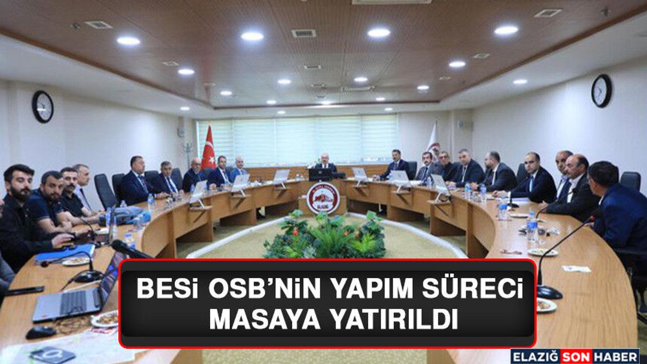 Besi OSB’nin Yapım Süreci Masaya Yatırıldı Besi OSB’nin Yapım Süreci Masaya Yatırıldı